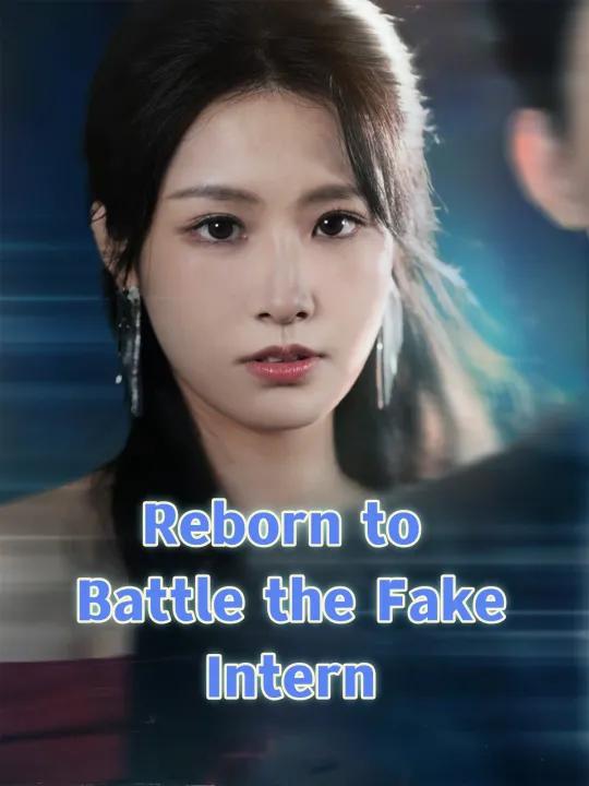 Reborn to Battle the Fake Intern